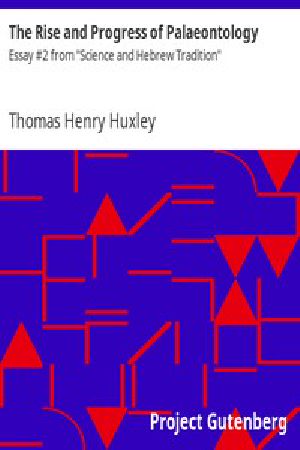 [Gutenberg 2628] • The Rise and Progress of Palaeontology / Essay #2 from "Science and Hebrew Tradition"